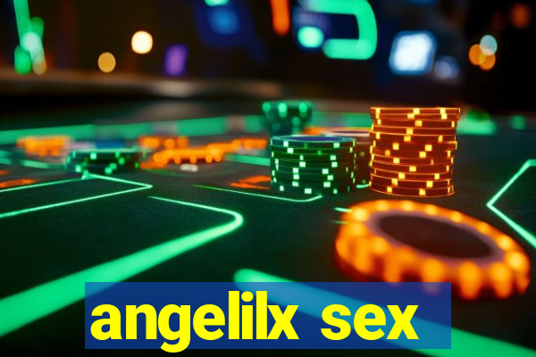 angelilx sex